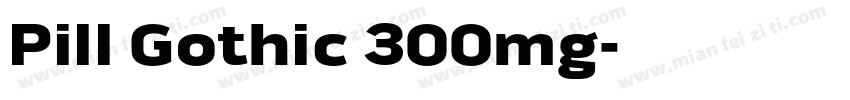 Pill Gothic 300mg字体转换